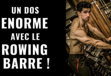 TECHNIQUE MUSCULATION : COMMENT MUSCLER VOTRE DOS AVEC LE ROWING BARRE ?